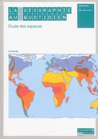 La géographie au quotidien : étude des espaces : géographie, CE2, CM1 et CM2