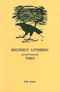 Regnerus Lothbrog. Toko