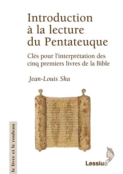 Introduction à la lecture du Pentateuque : clés pour l'interprétation des cinq premiers livres de la Bible