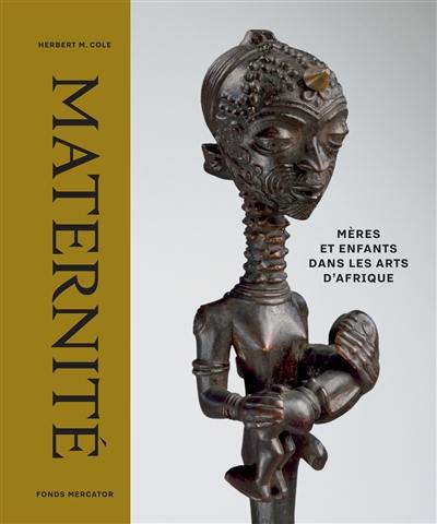 Maternité : mères et enfants dans les arts d'Afrique