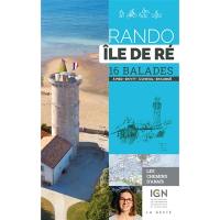 Rando île de Ré : 16 balades : à pied, en VTT, à cheval, en canoë