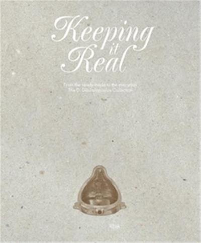 Keeping it Real : From the Ready-Made to the Everyday, The D.Daskalopoulos Collection : From the ready-made to the everyday: The D. Daskalopoulos Collection