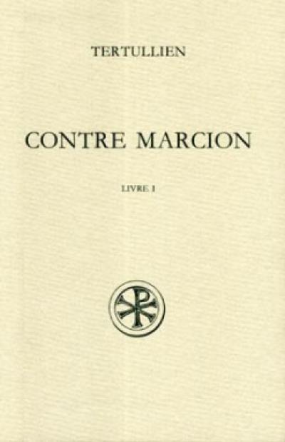 Contre Marcion. Vol. 1. Livre I