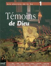 Les chemins de la foi. Vol. 1. Témoins de Dieu