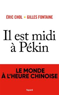 Il est midi à Pékin : le monde à l'heure chinoise