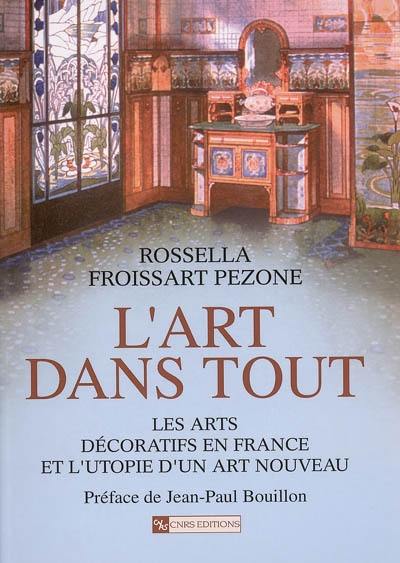 L'Art dans tout : les arts décoratifs en France et l'utopie d'un art nouveau