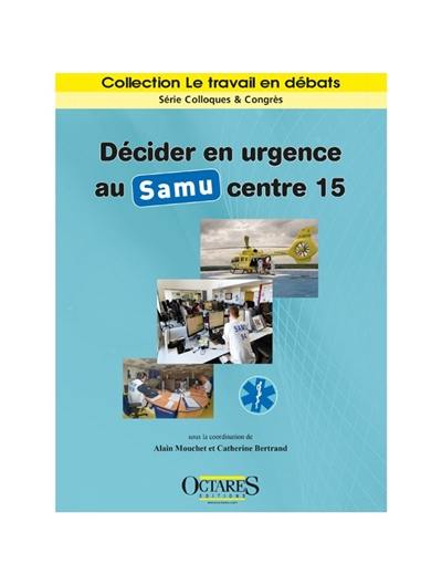 Décider en urgence au Samu centre 15