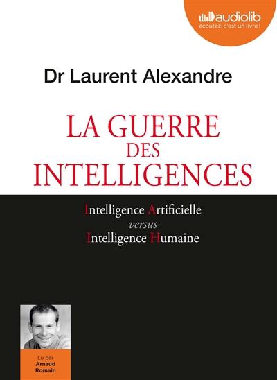 La guerre des intelligences : intelligence artificielle versus intelligence humaine