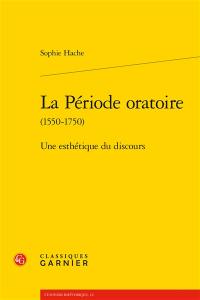 La période oratoire (1550-1750) : une esthétique du discours