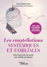 Les constellations systémiques et familiales : faire la paix avec son passé, pour embellir son présent