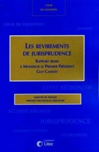 Les revirements de la jurisprudence : rapport remis à monsieur le premier président Guy Canivet