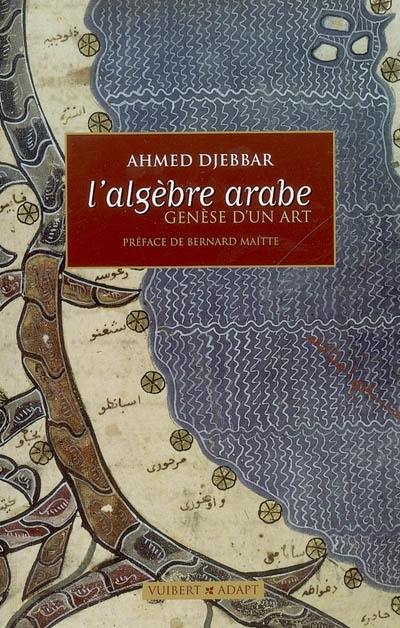 L'algèbre arabe : genèse d'un art