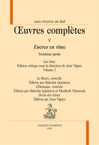 Oeuvres complètes : Euvres en rime. Vol. 5. Les jeux. Vol. 3-3