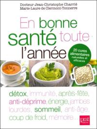 En bonne santé toute l'année : 20 cures alimentaires naturelles et efficaces