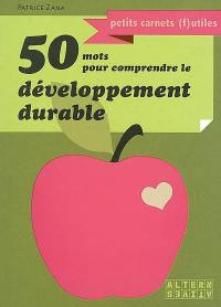 50 mots pour comprendre le développement durable