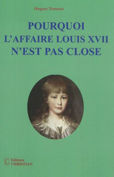 Pourquoi l'affaire Louis XVII n'est pas close