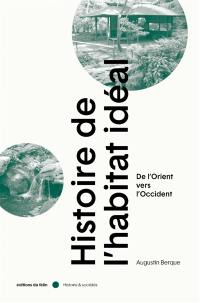 Histoire de l'habitat idéal : de l'Orient vers l'Occident