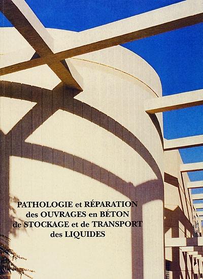 Pathologie et réparation des ouvrages en béton de stockage et de transport des liquides