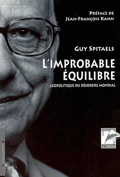 L'improbable équilibre : géopolitique du désordre mondial