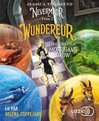 Nevermoor. Vol. 2. Le Wundereur : la mission de Morrigane Crow