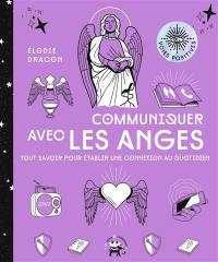 Communiquer avec les anges : tout savoir pour établir une connexion au quotidien