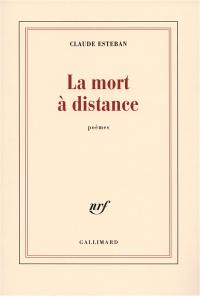 La mort à distance : poèmes