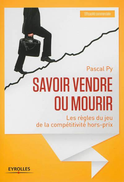 Savoir vendre ou mourir : les règles du jeu de la compétitivité hors-prix