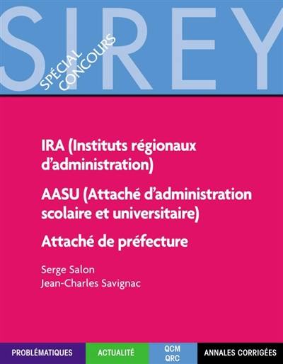 Instituts régionaux d'administration (IRA), attaché d'administration scolaire et universitaire (AASU), attaché de préfecture : problématiques, actualité, QCM QRC, annales corrigées