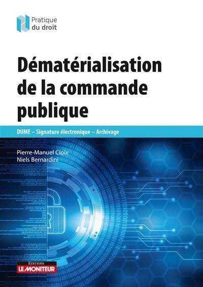 Dématérialisation de la commande publique : DUME, signature électrique, archivage