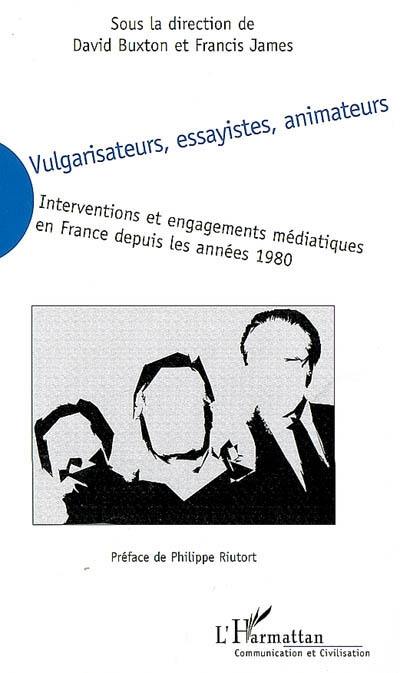 Vulgarisateurs, essayistes, animateurs : interventions et engagements médiatiques en France depuis les années 1980