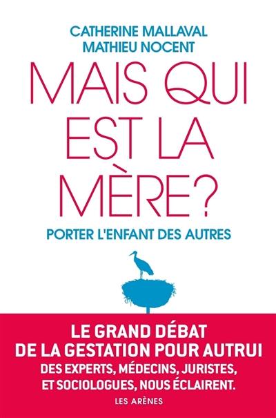 Mais qui est la mère ? : porter l'enfant des autres