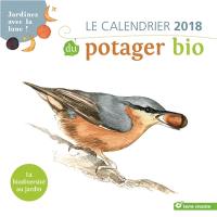 Le calendrier 2018 du potager bio : jardinez avec la Lune ! : la biodiversité au jardin