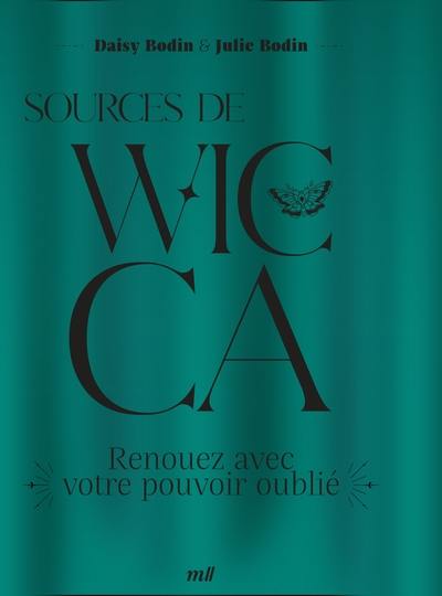 Sources de wicca : renouez avec votre pouvoir oublié