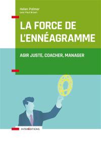 La force de l'ennéagramme : agir juste, respecter, manager