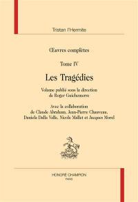 Oeuvres complètes. Vol. 4. Les tragédies