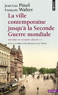 Histoire de l'Europe urbaine. Vol. 4. La ville contemporaine jusqu'à la Seconde Guerre mondiale