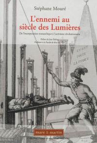 L'ennemi au siècle des Lumières : de l'incorporation monarchique à l'activisme révolutionnaire