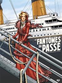 Les fantômes du passé. Vol. 1. Le condamné du Titanic