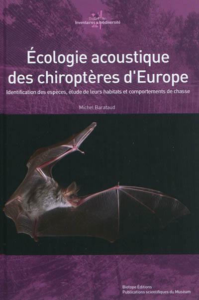 Ecologie acoustique des chiroptères d'Europe : identification des espèces, étude de leurs habitats et comportements de chasse