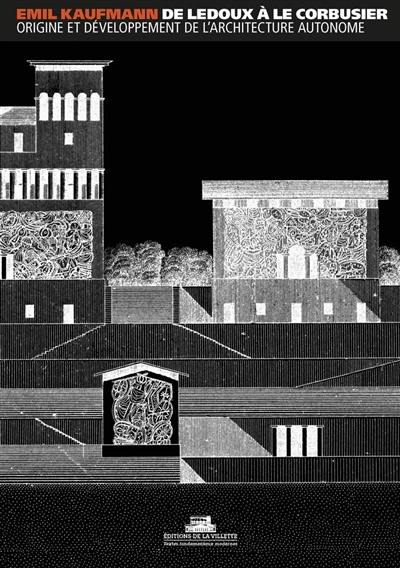 De Ledoux à Le Corbusier : origine et développement de l'architecture autonome