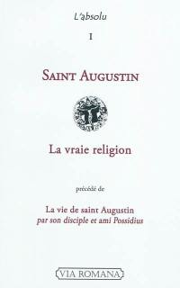 La vraie religion. La vie de saint Augustin