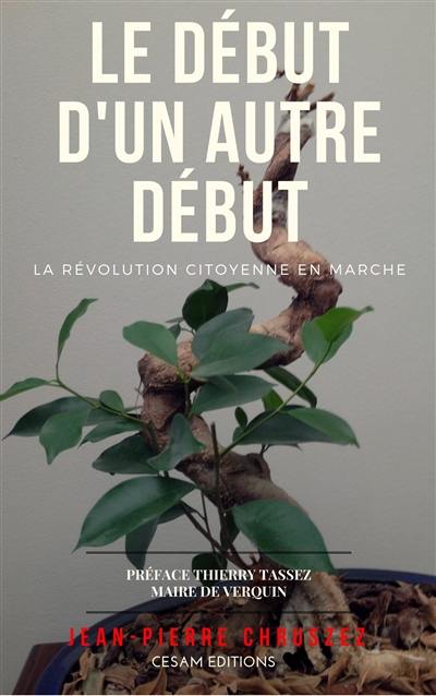 Le début d'un autre début ? : la révolution citoyenne en marche