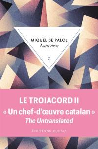 Le Troiacord : double bande pentagonale à vingt voix sur l'écliptique du dodécaèdre. Vol. 2. Autre chose