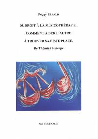 Du droit à la musicothérapie : comment aider l'autre à trouver sa juste place : de Thémis à Euterpe