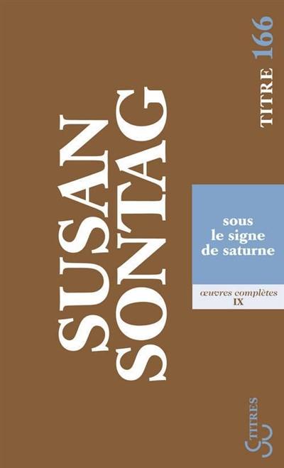 Oeuvres complètes. Vol. 9. Sous le signe de Saturne : essais