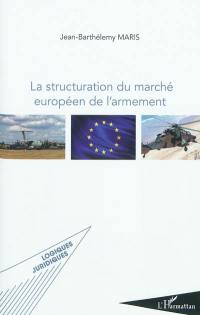 La structuration du marché européen de l'armement