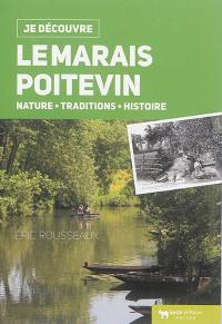 Le Marais poitevin : nature, traditions, histoire