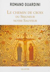 Le chemin de croix du Seigneur, notre sauveur