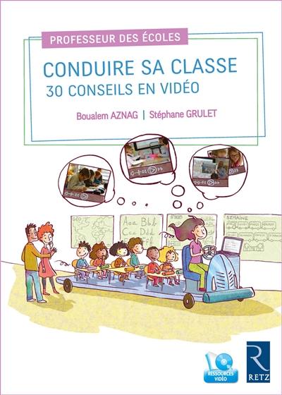 Conduire sa classe : 30 conseils en vidéo