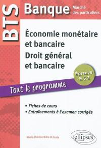 Economie monétaire et bancaire, droit général et droit bancaire, épreuve E 3.2 : BTS Banque, marché des particuliers : fiches de cours, entraînements à l'examen corrigés